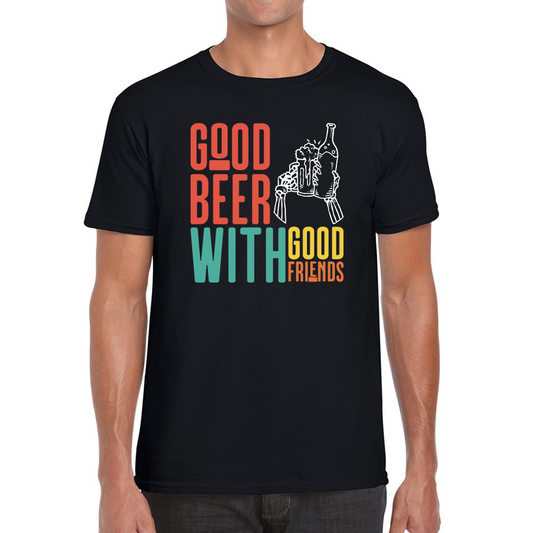 Good Beer With Good Friends T Shirt