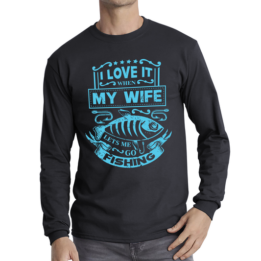 Funny I Love It When My Wife Lets Me Go Fishing T Shirt