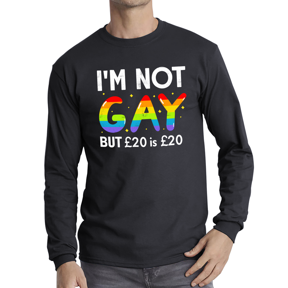 I'm Not Gay But 20 Pounds Is 20 Pounds Shirt Funny LGBT Gay Pride Joke Adult Long Sleeve T Shirt