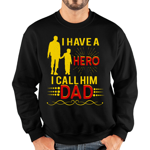 I Have A Hero I Call Him Dad Adult Sweatshirt