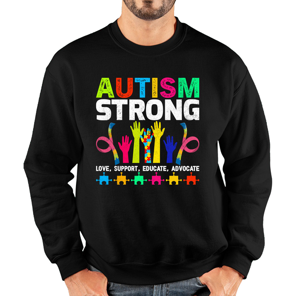 Autism Strong Love Support Educate Advocate Adult Sweatshirt