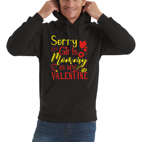 Sorry Girls Mommy Is My Valentine Love Quote Family Valentine's Day Gift Unisex Hoodie
