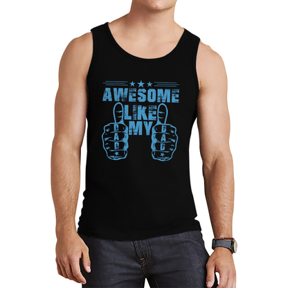 Awesome Like My Dad Fathers Day Tank Top