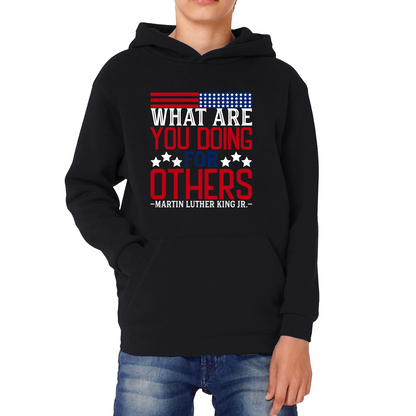 What Are You Doing For Others MLK Quotes Black Lives Matters Inspirational Motivational Kids Hoodie