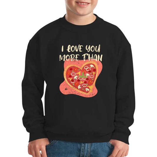 I Love You More Than Pizza Valentines Day Funny Offensive Gift Kids Jumper