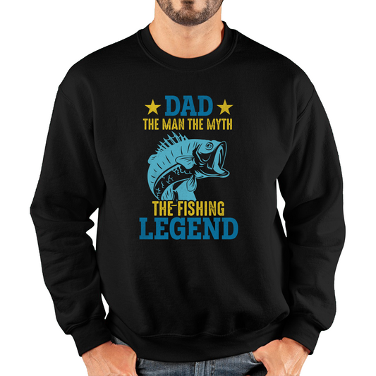 Dad Dad The Man The Myth The Fishing Legend Sweatshirt