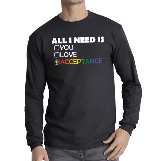 All I Need Is Acceptance LGBT Gay T Shirt