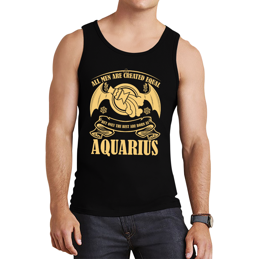 All Men Are Created Equal But Only The Best Are Born As Aquarius Horoscope Astrological Zodiac Sign Birthday Present Tank Top