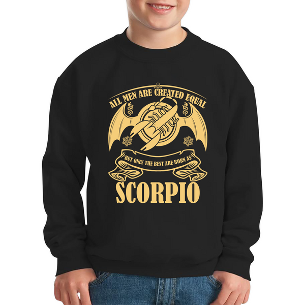 All Men Are Created Equal But Only The Best Are Born As Scorpio Horoscope Astrological Zodiac Sign Birthday Present Kids Jumper