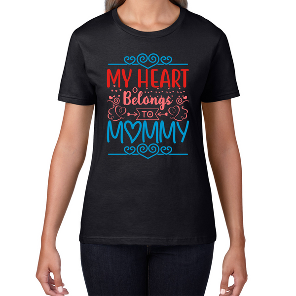 My Heart Belongs To Mommy Mother's Day Funny Family Valentine's Day Gift Womens Tee Top