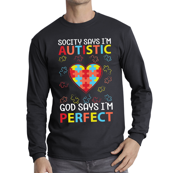 Society Says I'm Autistic God Says I'm Perfect  Autism Awareness Adult Long Sleeve T Shirt