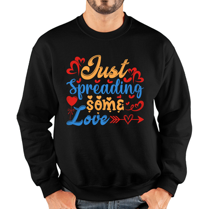 Just Spreading Some Love Happy Valentines Day Funny Valentine Love Quote Unisex Sweatshirt