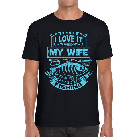 Funny I Love It When My Wife Lets Me Go Fishing Adult T Shirt