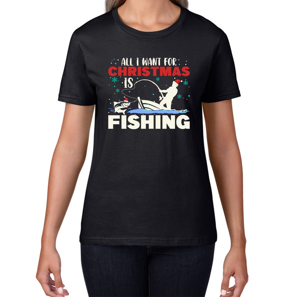 All I Want For Christmas Is Fishing Xmas Fisherman Fishing Lovers Womens Tee Top