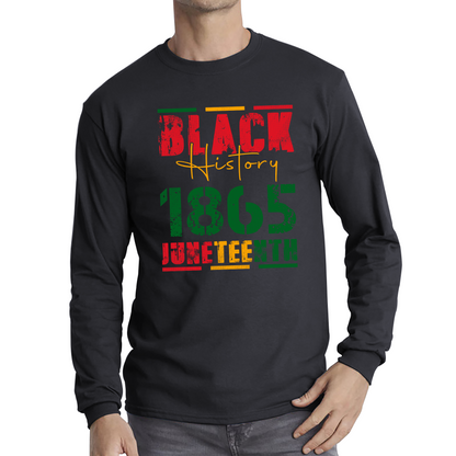 Black History 1865 Juneteenth Celebrating Black History Freedom African American Long Sleeve T Shirt