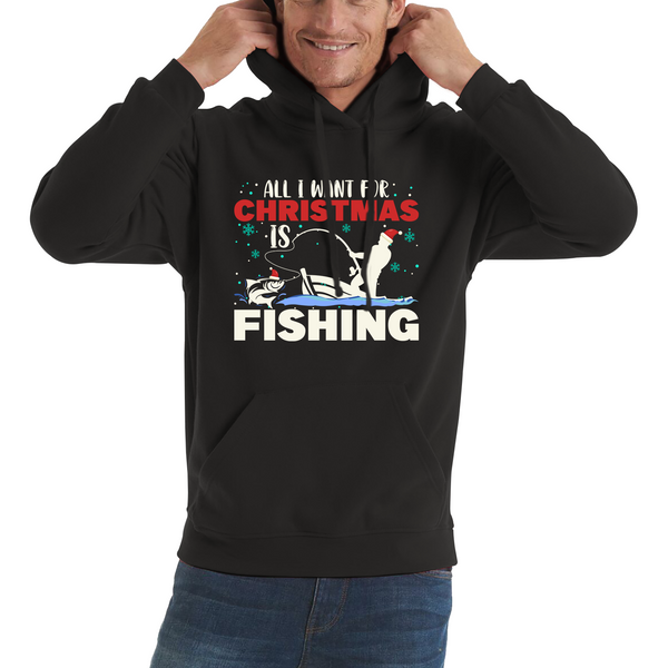 All I Want For Christmas Is Fishing Xmas Fisherman Fishing Lovers Unisex Hoodie