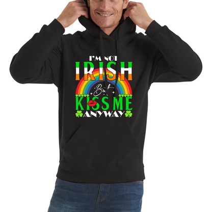 I'm Not Irish But Kiss Me Anyway St. Patrick's Day Shamrock Rainbow St Paddys Day Irish Festive Unisex Hoodie