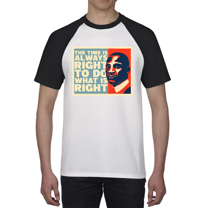 The Time Is Always Right To Do What Is Right Juneteenth Mlk Quote Black History Month Baseball T Shirt