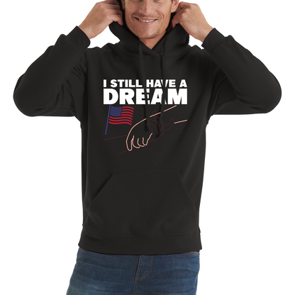 I Still have A Dream Martin Luther King Jr Black Pride Black Lives Matter Unisex Hoodie