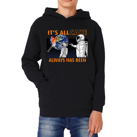 It's All Cake (Always Has Been) Astronaut Space Picture Funny Saying Novelty Meme Kids Hoodie