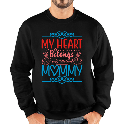 My Heart Belongs To Mommy Mother's Day Funny Family Valentine's Day Gift Unisex Sweatshirt