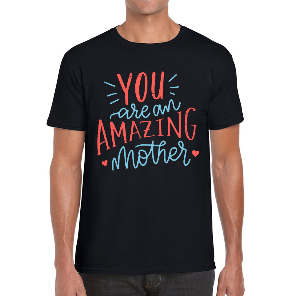You Are an Amazing Mother Quotes T Shirt