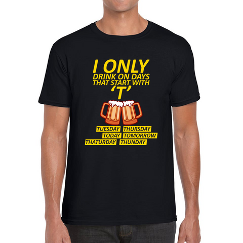 I Only Drink On Days That Start With T, Tuesday, Thursday, Today, Tomorrow, Thaturday, Thunday Adult T Shirt