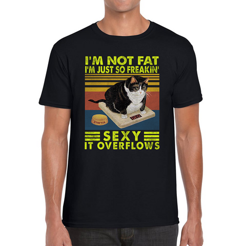 I’m Not Fat I’m Just So Freakin Sexy It Overflows Cat Vintage Retro Adult T Shirt