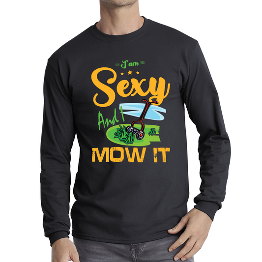 I'm Sexy And I Mow It Funny Gardening Lawn Mower Gardener T Shirt