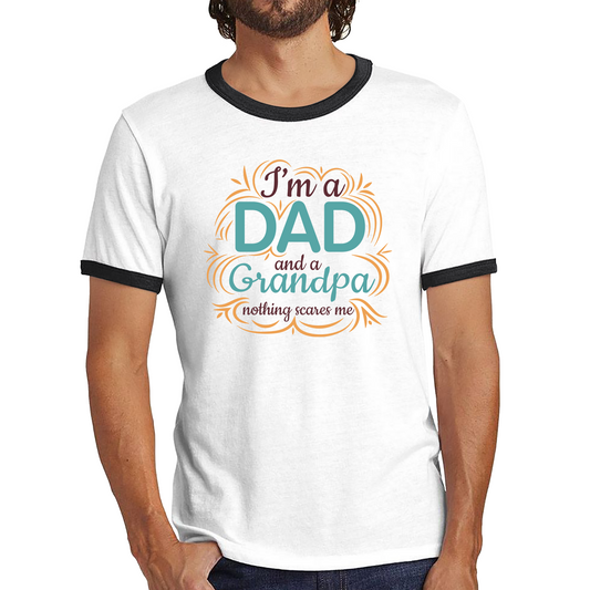 I'm A Dad And a Grandpa Nothing Scares Me Shirt,Funny And Vintagae Grandpa Ringer T Shirt