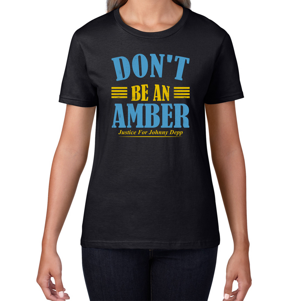 Don't Be An Amber Justice For Johnny Depp T-Shirt Stand With Johnny Depp Womens Tee Top