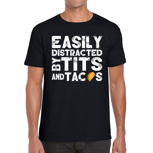 Easily Distracted By Tits and Tacos T Shirt