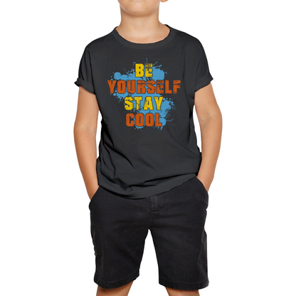 Be Yourself Stay Cool T Shirt
