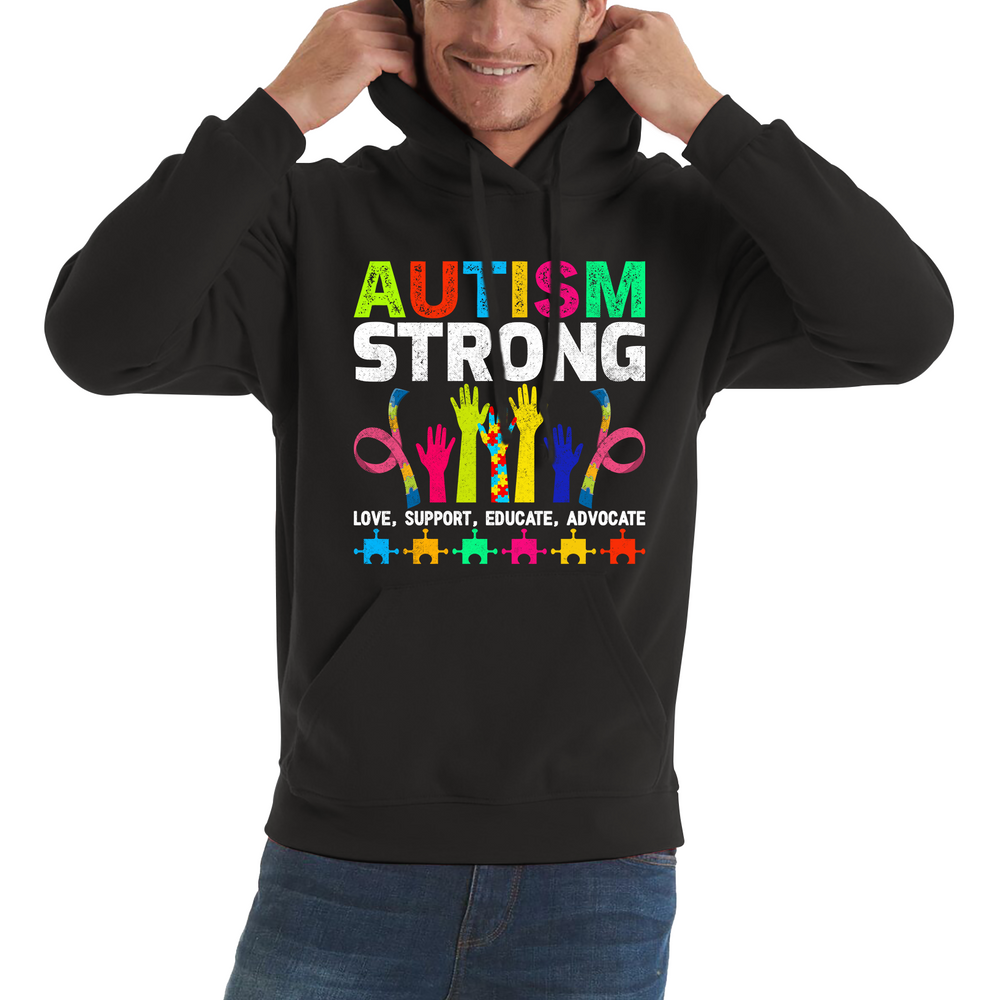 Autism Strong Love Support Educate Advocate Adult Hoodie
