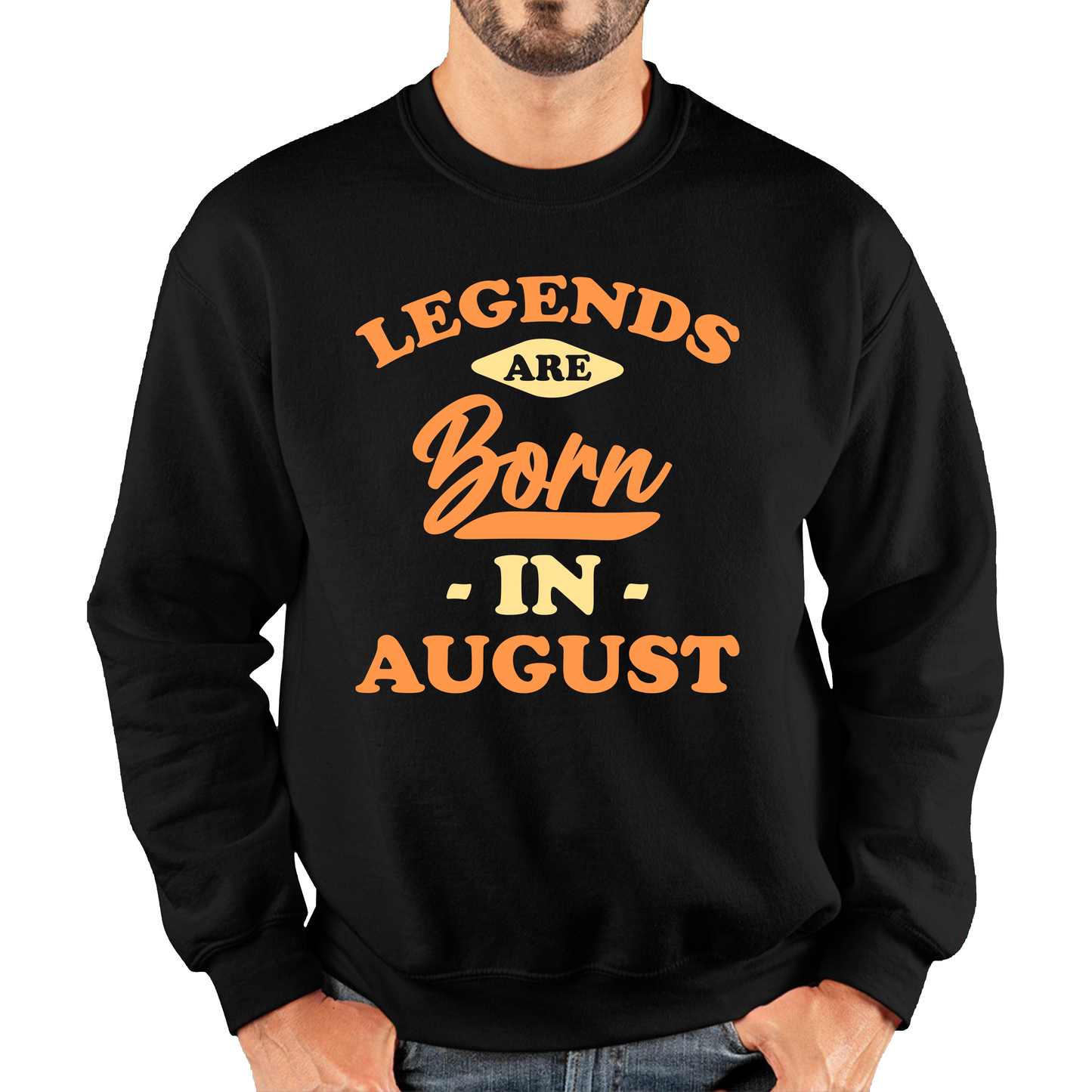Legends Are Born In August Funny August Birthday Month Novelty Slogan Unisex Sweatshirt