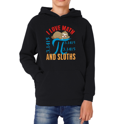 I Love Math And Sloths Pi Symbol Maths Day World Book Day Sloth Mathematics Kids Hoodie