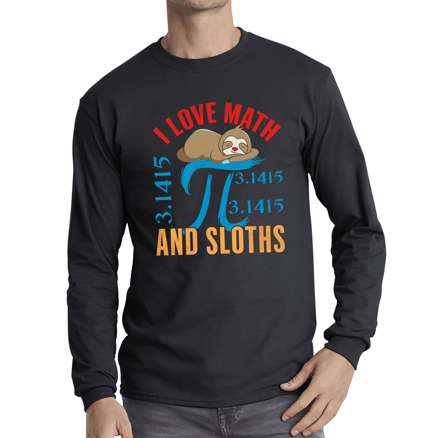 I Love Math And Sloths Pi Symbol Maths Day World Book Day Sloth Mathematics Long Sleeve T Shirt