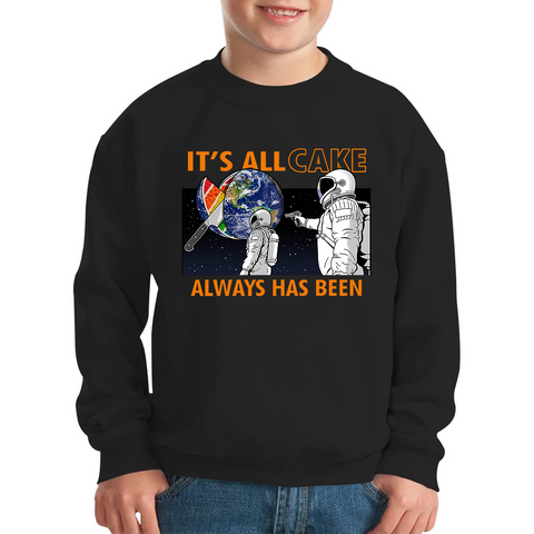 It's All Cake (Always Has Been) Astronaut Space Picture Funny Saying Novelty Meme Kids Sweatshirt