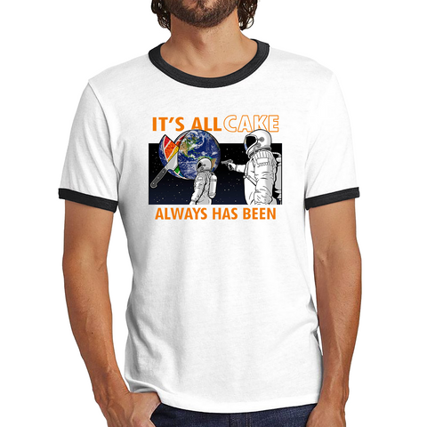It's All Cake (Always Has Been) Astronaut Space Picture Funny Saying Novelty Meme Ringer T Shirt