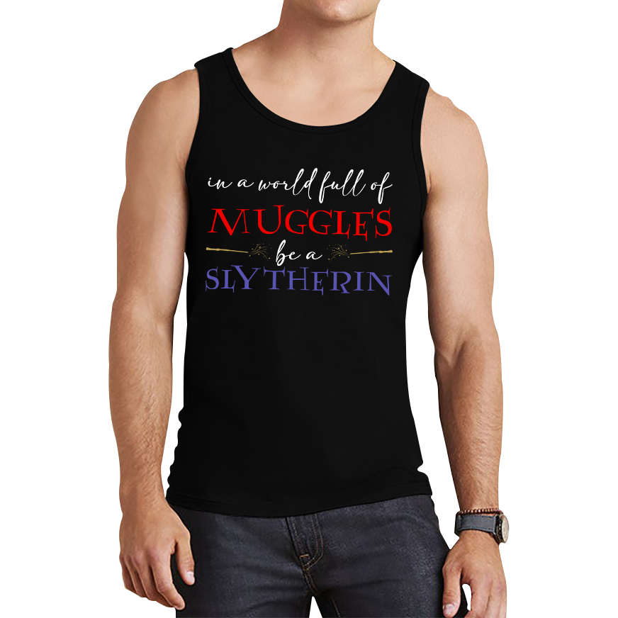 In A World Full of Muggles Be A Slytherin Funny Harry Potter Slytherin Tank Top