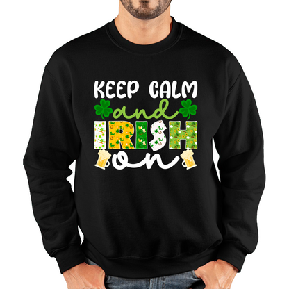 Keep Calm And Irish On St. Patrick's Day Shamrock Irish Beer Drinking St Paddys Day Irish Festive Unisex Sweatshirt