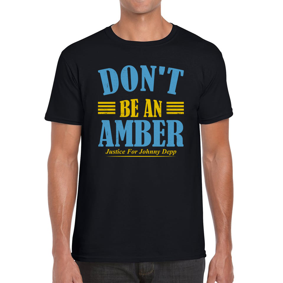 Don't Be An Amber Justice For Johnny Depp T-Shirt Stand With Johnny Depp Mens Tee Top