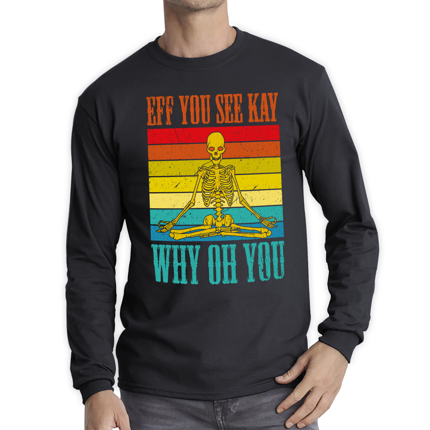 Eff You See Kay Why Oh You Skeleton Yogas Funny T Shirt