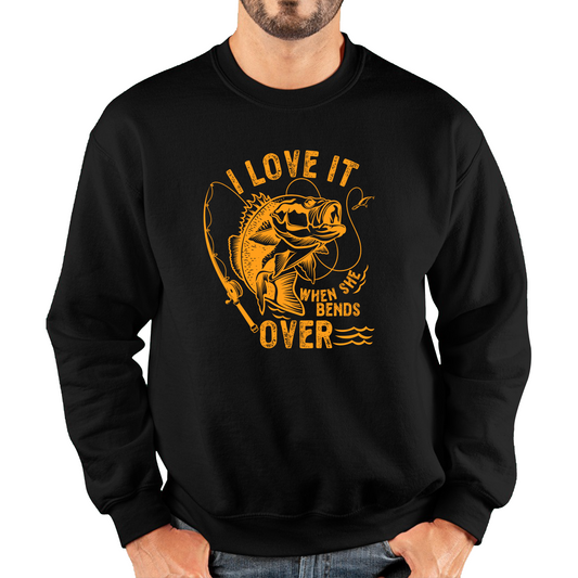 I Love It When She Bends Over Fishing Sweatshirt