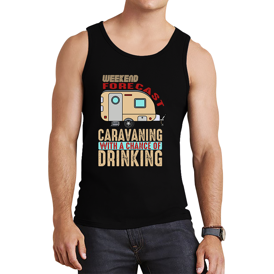 Weekend Forecast Caravanning With A Chace Of Drinking Vest Caravan Drinking Camping Gift Tank Top