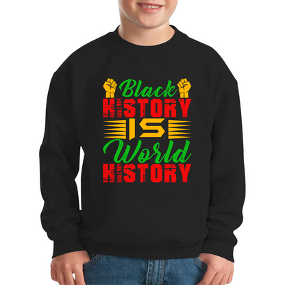 Black History Is World History Juneteenth Black Lives Matter Black History Freedom Month Kids Jumper