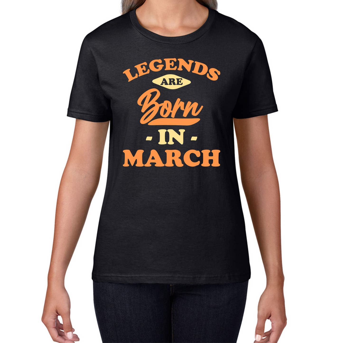 Legends Are Born In March Funny March Birthday Month Novelty Slogan Womens Tee Top