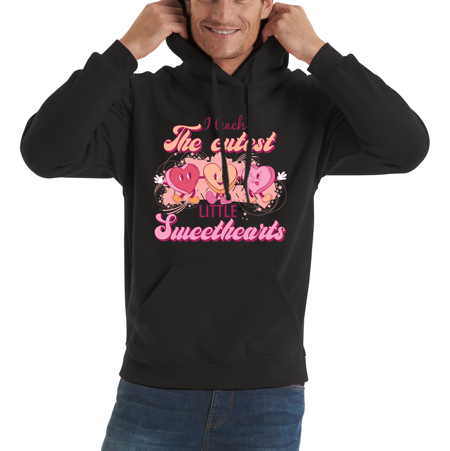 I Teach The Cutest Little Sweethearts Teacher Valentine’s Day School Teacher Quote Unisex Hoodie