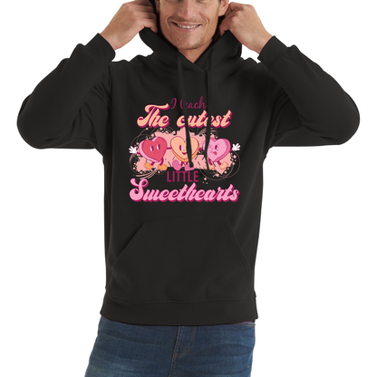 I Teach The Cutest Little Sweethearts Teacher Valentine’s Day School Teacher Quote Unisex Hoodie