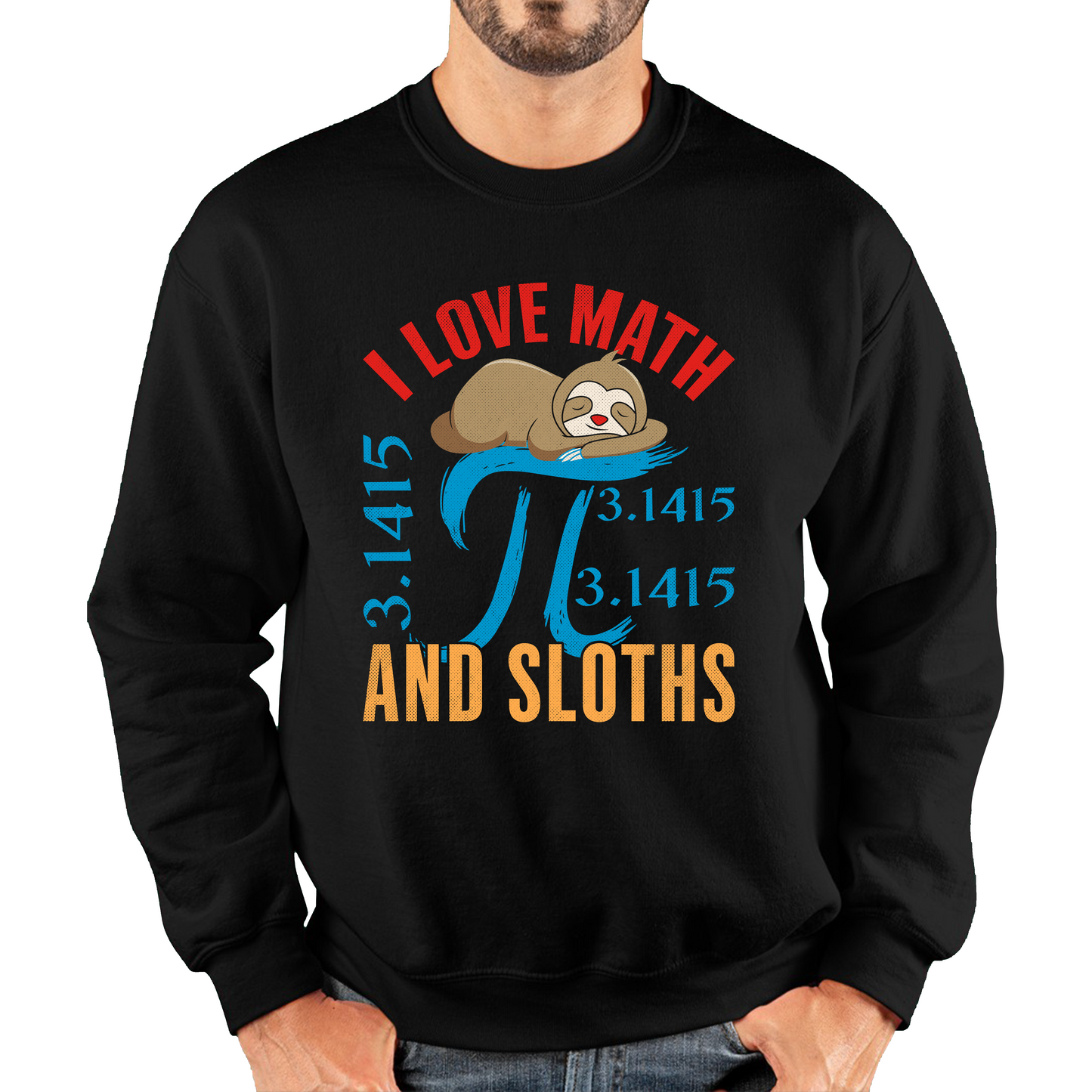 I Love Math And Sloths Pi Symbol Maths Day World Book Day Sloth Mathematics Unisex Sweatshirt